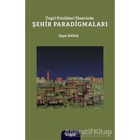 Özgül Kimlikleri Ekseninde Şehir Paradigmaları - Yaşar Bayar - Başlık Yayınları