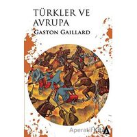 Türkler ve Avrupa - Gaston Gaillard - Kanon Kitap