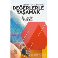 Geçmişten Günümüze Değerlerle Yaşamak - İbrahim Turan - Maarif Mektepleri