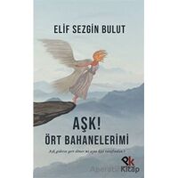 Aşk! Ört Bahanelerimi - Elif Sezgin Bulut - Panu Kitap