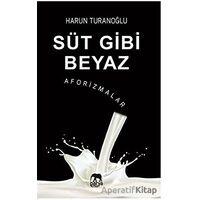 Süt Gibi Beyaz - Aforizmalar - Harun Turanoğlu - Parya Kitap