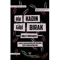 Bir Kadın Gibi Bırak - Holly Whitaker - Theseus Yayınevi