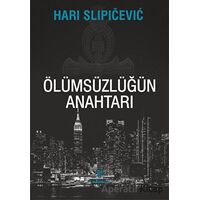 Ölümsüzlüğün Anahtarı - Hari Slipicevic - Theseus Yayınevi