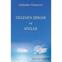 Özlenen Şiirler ve Sözler - Selahattin Vatansever - Armoni Yayıncılık