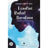 Kendini Rahat Bırakma - Hasan Kerim Güç - Tuti Kitap