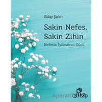 Sakin Nefes, Sakin Zihin - Gülay Şahin - Pika Yayınevi