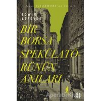 Bir Borsa Spekülatörünün Anıları - Edwin Lefevre - Altıkırkbeş Yayınları