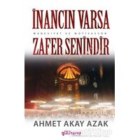 İnancın Varsa Zafer Senindir - Ahmet Akay Azak - Gülhane Yayınları