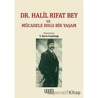 Dr. Halil Rıfat Bey ve Mücadele Dolu Bir Yaşam - V. Necla Geyikdağı - Kaynak Yayınları