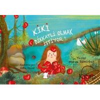 Kiki Dikkatli Olmak İstiyor! - Merve Demirbaş - Parya Kitap