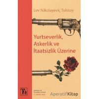 Yurtseverlik Askerlik ve İtaatsizlik Üzerine - Lev Nikolayeviç Tolstoy - Töz Yayınları
