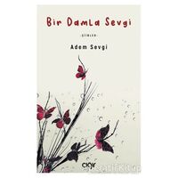Bir Damla Sevgi - Adem Sevgi - Çığır Yayınları