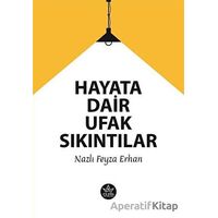 Hayata Dair Ufak Sıkıntılar - Nazlı Feyza Erhan - Elpis Yayınları