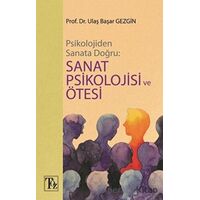 Psikolojiden Sanata Doğru - Sanat Psikolojisi ve Ötesi - Ulaş Başar Gezgin - Töz Yayınları