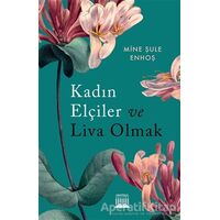 Kadın Elçiler ve Liva Olmak - Mine Şule Enhoş - Anatolia Kitap