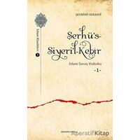 Şerhü’s-Siyeri’l-Kebir - İslam Savaş Hukuku 1 - Şemsül-Eimme es-Serahsi - Ankara Okulu Yayınları