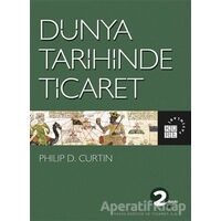Dünya Tarihinde Ticaret - Philip D. Curtin - Küre Yayınları