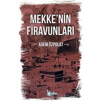 Mekkenin Firavunları - Adem Özpolat - Beka Yayınları