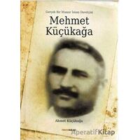 Mehmet Küçükağa - Gerçek Bir Muasır İslam Davetçisi - Ahmet Küçükağa - Ravza Yayınları