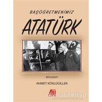 Başöğretmenimiz Atatürk - Ahmet Köklügiller - Baygenç Yayıncılık
