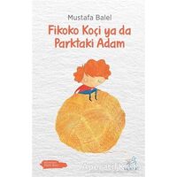 Fikoko Koçi ya da Parktaki Adam - Mustafa Balel - Uçan At Yayınları