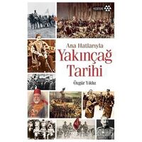 Ana Hatlarıyla Yakınçağ Tarihi - Özgür Yıldız - Yeditepe Yayınevi