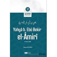 Yahya B. Ebü Bekir El-Amiri - Yakup Akyürek - Siyer Yayınları