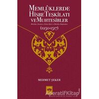 Memluklerde Hisbe Teşkilatı ve Muhtesibler - Mehmet Şeker - Ötüken Neşriyat