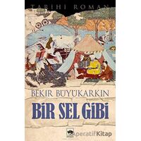 Bir Sel Gibi - Bekir Büyükarkın - Ötüken Neşriyat