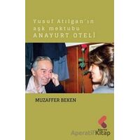 Yusuf Atılgan’ın Aşk Mektubu Anayurt Oteli - Muzaffer Beken - Klaros Yayınları