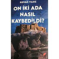 On İki Ada Nasıl Kaybedildi? - Rıdvan Yıldız - Klaros Yayınları