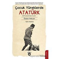 Çocuk Yüreklerde Atatürk - Kurtuluş Savaşı Yılları - Özlem Pekcan - Dorlion Yayınları