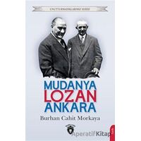Unutturmadıklarımız Serisi - Mudanya - Lozan - Ankara - Burhan Cahit Morkaya - Dorlion Yayınları