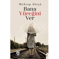 Bana Yüreğini Ver - Mehtap Sütçü - Dorlion Yayınları