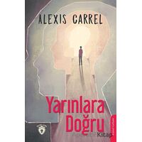 Yarınlara Doğru - Alexis Carrel - Dorlion Yayınları