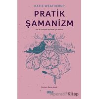 Pratik Şamanizm - Katie Weatherup - Gece Kitaplığı