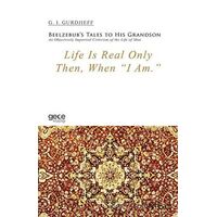 Life Is Real Only Then, When I Am - G. I. Gurdjieff - Gece Kitaplığı
