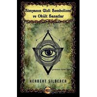 Simyanın Gizli Sembolizmi ve Okült Sanatlar - Herbert Silberer - Gece Kitaplığı