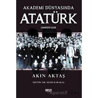 Akademi Dünyasında Atatürk - Akın Aktaş - Gece Kitaplığı