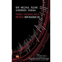 Bir Meçhul Aleme Giderken Sinema - Farklı Okumalarla Bir Film: Seni Buldum Ya!