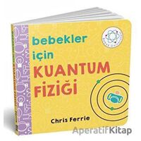 Bebekler İçin Kuantum Fiziği - Chris Ferrie - Diyojen Yayıncılık