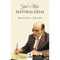 Yad-ı Mazi: Hatıralarım - Mustafa Özcan - Ark Kitapları