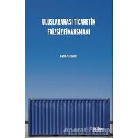 Uluslararası Ticaretin Faizsiz Finansmanı - Fatih Kazancı - İktisat Yayınları