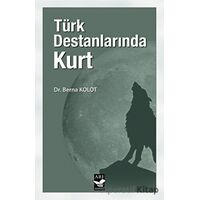 Türk Destanlarında Kurt - Berna Kolot - Arı Sanat Yayınevi