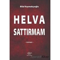 Helva Sattırmam - Bilal Kaymakçıoğlu - Ürün Yayınları