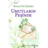 Umutların Peşinde - Bahattin Gemici - Ürün Yayınları