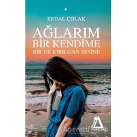 Ağlarım Bir Kendime Bir De Kırılgan Sesine - Erdal Çolak - Sisyphos Yayınları