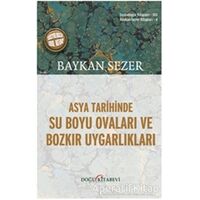 Asya Tarihinde Su Boyu Ovaları ve Bozkır Uygarlıkları - Baykan Sezer - Doğu Kitabevi