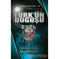 Türkün Doğuşu - Kutsal Beşgen 2 - İbrahim Hakkı Gündoğdu - Motto Yayınları