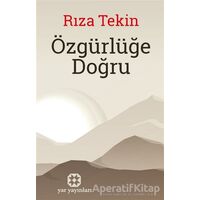 Özgürlüğe Doğru - Rıza Tekin - Yar Yayınları